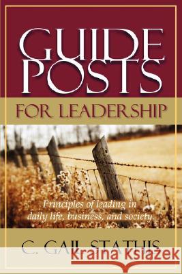 Guideposts for Leadership Gail Stathis 9781931178112 La Fontaine Media Limited