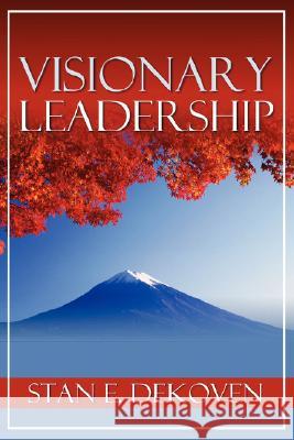 Visionary Leadership Stan Dekoven 9781931178143