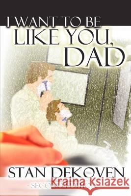 I Want To Be Like You Dad Stan DeKoven 9781931178396 Vision Publishing