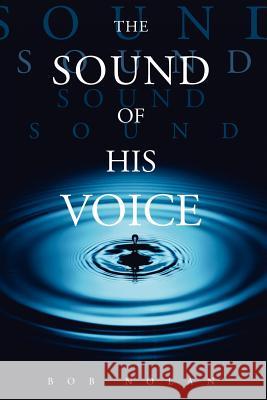 The Sound of His Voice Bob Nolan 9781931178488 Vision Publishing