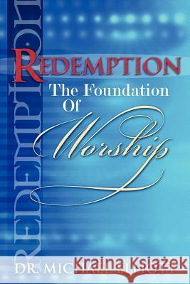 Redemption the Foundation of Worship Mike Elliott 9781931178754