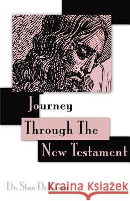 Journey Through the New Testament Stan Dekoven 9781931178891