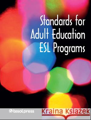 Standards for Adult Education ESL Programs Tesol Press 9781931185035 Tesol Press