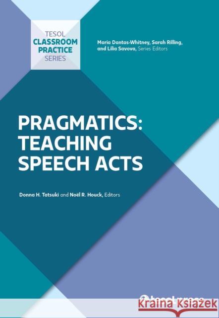 Pragmatics: Teaching Speech Acts Donna H. Tatsuki   9781931185677