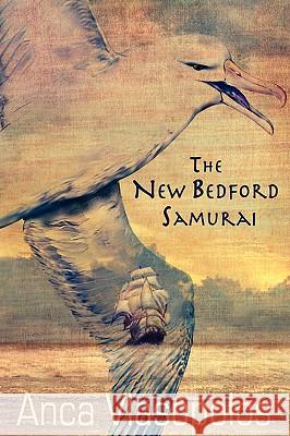 The New Bedford Samurai Anca Vlasopolos 9781931201940 Paladin Timeless Books