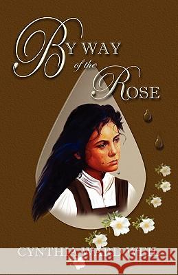 By Way of the Rose Cynthia Ward Weil 9781931201995