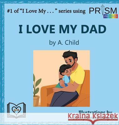 I Love My Dad A. Child Eve Engelbrite Josephine Hampton 9781931203418 Inspired Idea