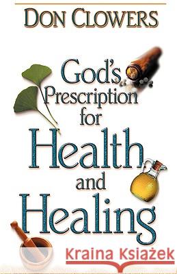 God's Prescription for Health and Healing Don Clowers 9781931232456