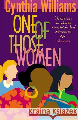 One of Those Women Cynthia A Williams, Charles A Williams, Deborah McMullan 9781931232630 Xulon Press