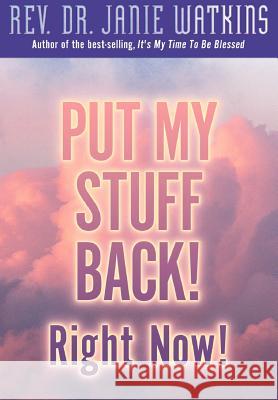 Put My Stuff Back! Right Now! REV Dr Janie Watkins, George Gibson, Jr 9781931232722