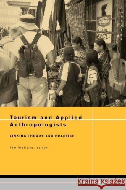 Napa Bulletin, Tourism and Applied Anthropologists Wallace, James M. Tim 9781931303224 Wiley-Blackwell