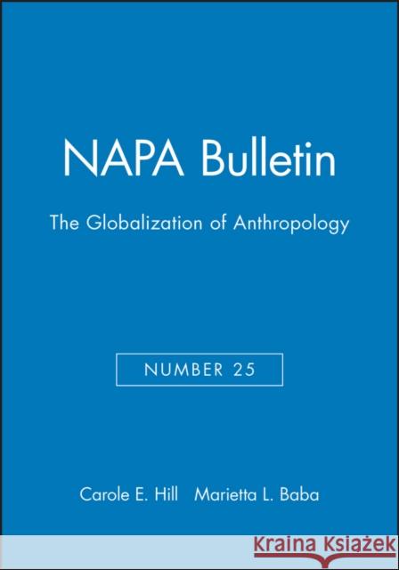 The Globalization of Anthropology Hillanf                                  Baba                                     Carole E. Hill 9781931303286