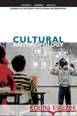 Cultural Anthropology: Journal of the Society for Cultural Anthropology (Volume 31, Number 3, August 2016) Dominic Boyer James Faubion Cymene Howe 9781931303569