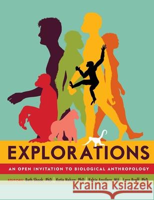 Explorations: An Open Invitation to Biological Anthropology Beth Shook Katie Nelson Kelsie Aguilera 9781931303637 American Anthropological Association