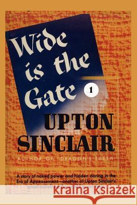 Wide is the Gate I Upton Sinclair 9781931313049 Simon Publications
