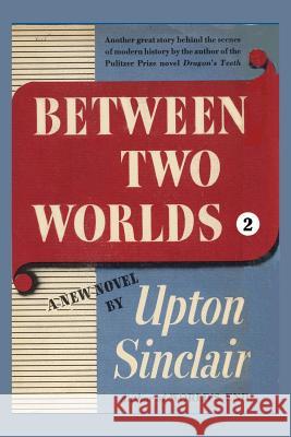 Between Two Worlds II Upton Sinclair 9781931313148 Simon Publications