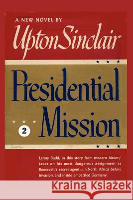 Presidential Mission II Upton Sinclair 9781931313247 Simon Publications