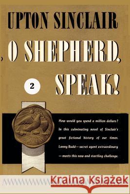 O Shepherd, Speak! II Upton Sinclair 9781931313285 Simon Publications