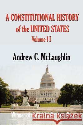 A Constitutional History of the United States: Volume II Andrew C. McLaughlin 9781931313322 Simon Publications
