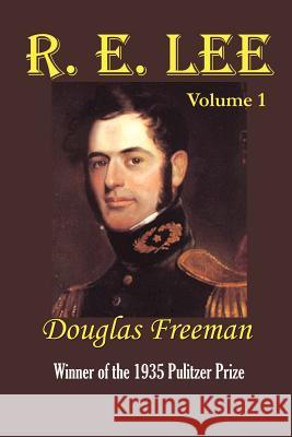 R. E. Lee: A Biography Douglas Southall Freeman 9781931313360 Simon Publications