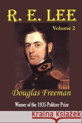 R. E. Lee: A Biography Douglas Southall Freeman 9781931313377 Simon Publications