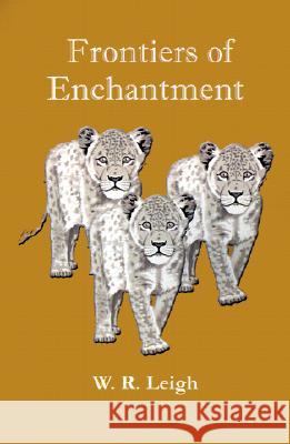 Frontiers of Enchantment: An Artist's Adventures in Africa W. R. Leigh 9781931313988 Simon & Schuster