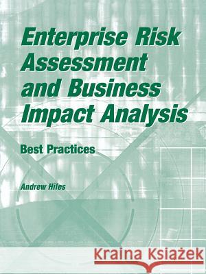 Enterprise Risk Assessment and Business Impact Analysis: Best Practices Hiles, Andrew N. 9781931332125