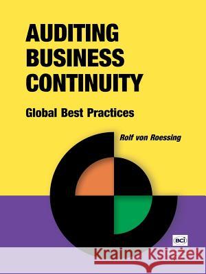 Auditing Business Continuity: Global Best Practices Rolf von Roessing 9781931332156 Rothstein Associates Inc.