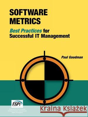 Software Metrics: Best Practices for Successful It Management Goodman, Paul 9781931332262 Rothstein Associates Inc.