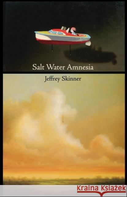 Salt Water Amnesia Jeffrey Skinner 9781931337250
