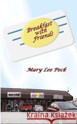 Breakfast with Friends Dr Mary Lee Peck 9781931365048