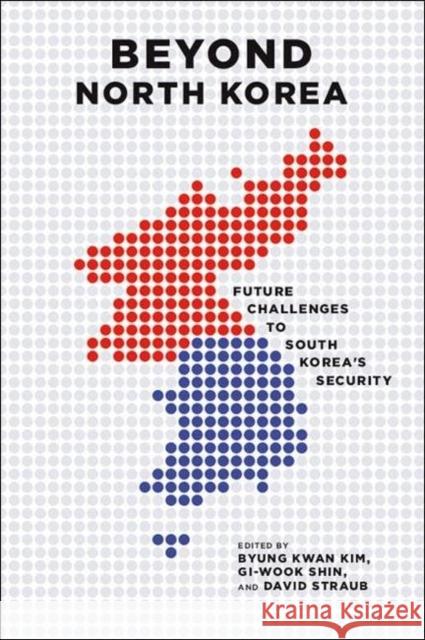 Beyond North Korea: Future Challenges to South Korea's Security Kim, Byung K. 9781931368193 Not Avail