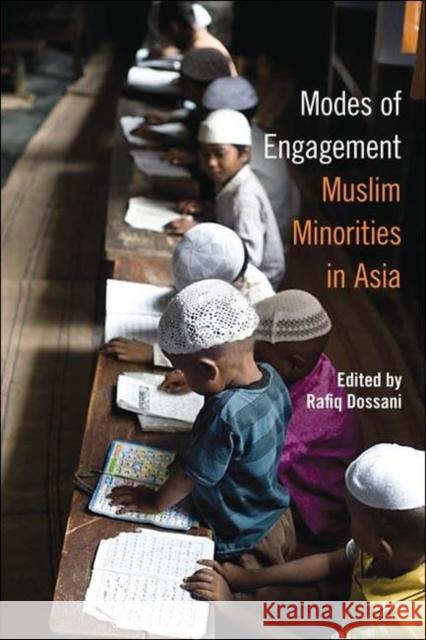 Modes of Engagement: Muslim Minorities in Asia Rafiq Dossani, Rafiq Dossani 9781931368353