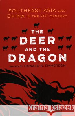 The Deer and the Dragon: Southeast Asia and China in the 21st Century  9781931368537 Shorenstein Asia-Pacific Research Center