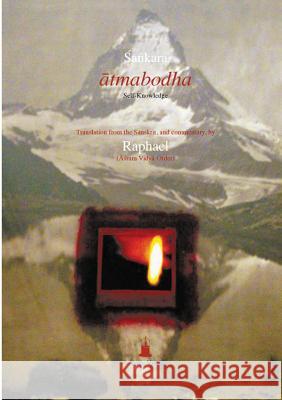 Atmabodha: Self-Knowledge Śaṅkara, (Āśram Vidyā Order) Raphael 9781931406062 Aurea Vidya