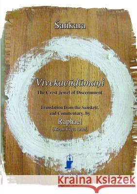 Vivekacudamani, The Crest Jewel of Discernment Śaṅkara, (Āśram Vidyā Order) Raphael 9781931406086 Aurea Vidya