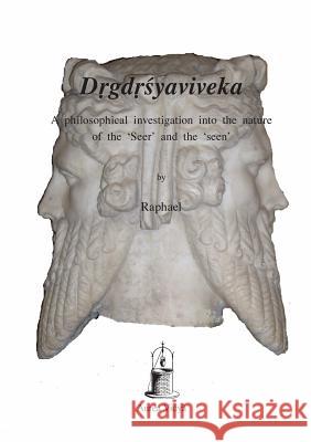 Drgdrsyaviveka: A philosophical investigation into the nature of the 'Seer' and the 'seen' Śaṅkara 9781931406093 Aurea Vidya