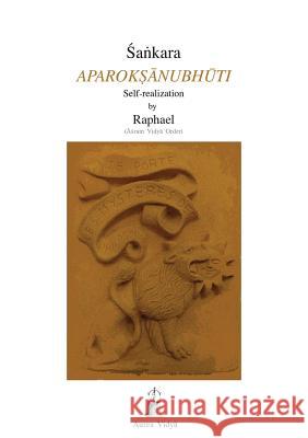 Aparoksanubhuti: Self-Realization Śaṅkara, (Āśram Vidyā Order) Raphael 9781931406239 Aurea Vidya