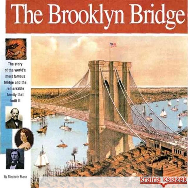 The Brooklyn Bridge: The Story of the World's Most Famous Bridge and the Remarkable Family That Built It Elizabeth Mann Alan Witschonke 9781931414166