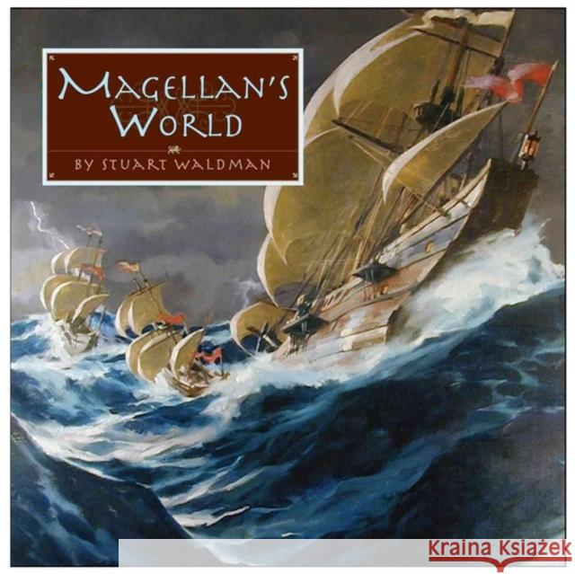 Magellan's World Stuart Waldman Gregory Manchess 9781931414197 Mikaya Press