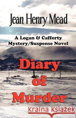 Diary of Murder: A Logan & Cafferty Mystery/Suspense Novel Jean Henry Mead Bill Mead 9781931415194 Medallion Books