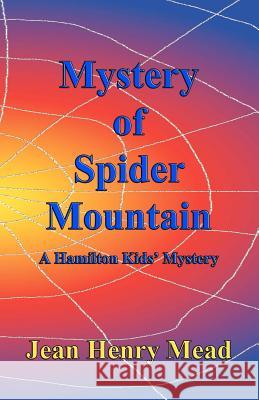 Mystery of Spider Mountain (A Hamilton Kids' Mystery) Mead, Jean Henry 9781931415309 Medallion Books