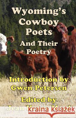 Wyoming's Cowboy Poets: And Their Poetry Jean Henry Mead 9781931415330