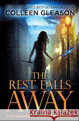 The Rest Falls Away: Victoria Book 1 Colleen Gleason   9781931419567 Avid Press, LLC
