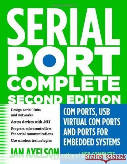 Serial Port Complete: COM Ports, USB Virtual COM Ports, and Ports for Embedded Systems  9781931448062 Lakeview Research