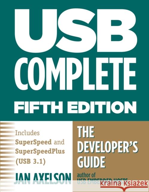 USB Complete: The Developer's Guide Axelson, Jan 9781931448284 Lakeview Research
