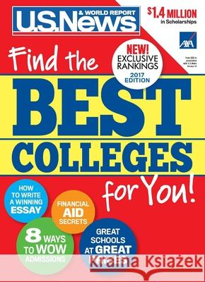 Best Colleges 2017: Find the Best Colleges for You! U. S. Report Anne McGrath Robert J. Morse 9781931469784 U.S. News & World Report