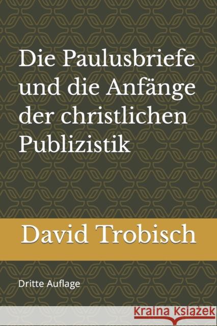 Die Paulusbriefe und die Anfänge der christlichen Publizistik Trobisch, David J. 9781931475785