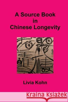 A Source Book in Chinese Longevity Livia Kohn 9781931483223
