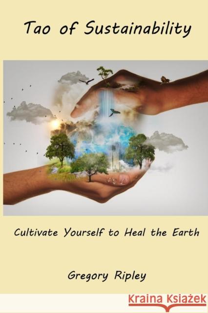 Tao of Sustainability Gregory Ripley 9781931483315 Three Pine Press